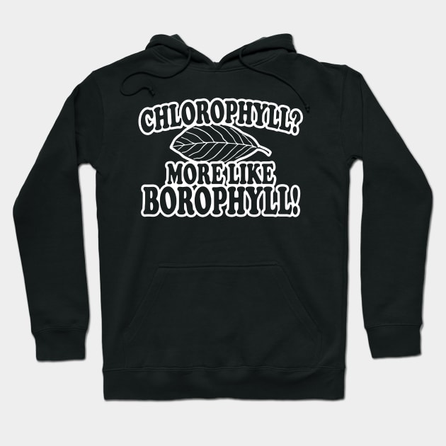 Chlorophyll? Hoodie by madnem